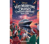 Disney’s Very Merrytime Cruises Christmas & Newyear Travel Guide 2025: Discover Festive Disney Ships, Family Adventures, and Heartwarming Moments That Make Christmas Float Forever at Sea