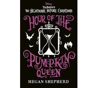 Disney Tim Burton's The Nightmare Before Christmas: Hour of the Pumpkin Queen : The stunning sequel to Sally's adventures