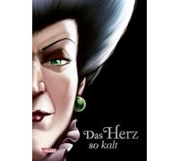 Disney Villains 8: Das Herz so kalt (Cinderella): Die Geschichte der bösen Stiefmutter von Aschenputtel