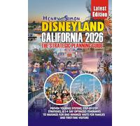 DISNEYLAND CALIFORNIA 2026 THE STRATEGIC PLANNING GUIDE: Proven Touring Systems, Step-by-Step Strategies, Budget Planning & 1-4 Day Optimized ... Waits for Families and First-Time Visitors