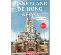 Disneyland de Hong Kong Guide de voyage 2026
