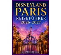 DISNEYLAND PARIS REISEFÜHRER 2026-2027
