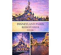 Disneyland Paris Reiseführer 2026: Umgehen Sie die Warteschlangen, sparen Sie Geld und erleben Sie mehr Magie mit Insider-Tipps, Parkstrategien und cleverer Planung.