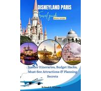 Disneyland Paris Travel Guide 2025-2026: Insider Itineraries, Budget Hacks, Must-See Attractions & Planning Secrets