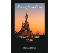 DISNEYLAND PARIS TRAVEL GUIDE 2026