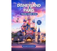 Disneyland Paris Travel Guide 2026: Discover Smart Itineraries, Park Maps, Must-See Attractions, Money-Saving Tips, and Insider Planning for Disneyland Paris