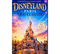 Disneyland Paris Travel Guide 2026: Explore More, Wait Less & Experience the Magic