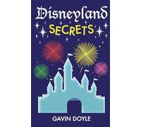 Disneyland Secrets: A Grand Tour of Disneyland's Hidden Details