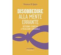 Disobbedire alla mente errante. Defusione cognitiva a mediazione sensoriale