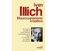 Disoccupazione creativa. Un nuovo equilibrio tra le attività svincolate dalle leggi di mercato e il diritto all'impiego