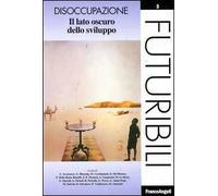 Disoccupazione. Il lato oscuro dello sviluppo