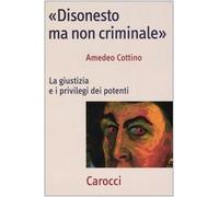 «Disonesto ma non criminale». La giustizia e i privilegi dei potenti