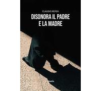 Disonora il padre e la madre