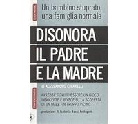 Disonora il padre e la madre di Alessandro Chiarelli, 2008, Stampa Alternativ