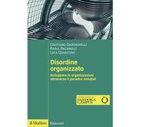 DISORDINE ORGANIZZATO - GHIRINGHELLI CRISTIANO, NACAMULLI RAOUL C. - Il Mulino
