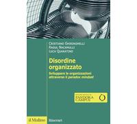 DISORDINE ORGANIZZATO - GHIRINGHELLI CRISTIANO, NACAMULLI RAOUL C. - Il Mulino