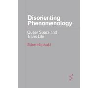 Disorienting Phenomenology: Queer Space and Trans Life