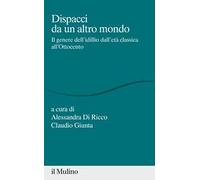 Dispacci da un altro mondo. Il genere dell'idillio dall'età classica all'Ottocento