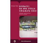 Dispacci da una stella chiamata Sole. Itinerari senza bussola nell’altra Russia