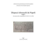 Dispacci sforzeschi da Napoli. Vol. 8/1: (Inventario delle corrispondenze 8 settembre 1451 - 31 dicembre 1459 - ASMi, Sforzesco, 195-201)