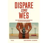 Dispare como Wes: Una guía práctica para fotografiar al estilo de Wes Anderson
