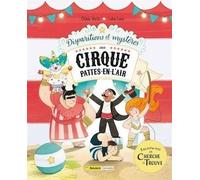 Disparitions et mystères au cirque Pattes-en-l'air: Raconte-moi un cherche et trouve
