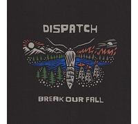 Dispatch - Break Our Fall