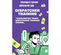 Dispatch My Load-: "Accelerated Truck Dispatching Training Course"