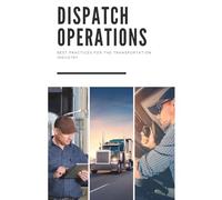 Dispatch Operations: Best Practices For The Transportation Industry