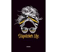 Dispatcher Life Notebook: Public Safety Dispatcher 911 Dispatch Blank Lined Journal