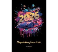 Dispatches from 2026 - Journal: 120 Pages to Reflect ,Plan, and Capture Life in 2026 | 6 x 9 Inch | Thoughtful Gift for Everyone