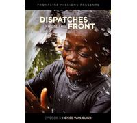 Dispatches from the Front: I Once Was Blind (Episode 3) by Peter Hansen