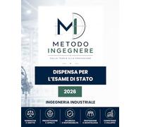 Dispensa Esame di Stato di Ingegneria 2026. Sezione A: Industriale