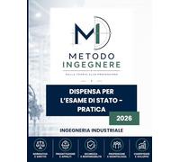 Dispensa Pratica Esame di Stato di Ingegneria 2026. Sezione A: Industriale