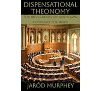 Dispensational Theonomy: The Revelation of God’s Law Through the Ages