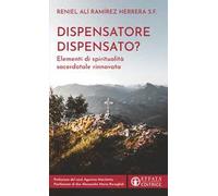Dispensatore dispensato? Elementi di spiritualità sacerdotale rinnovata
