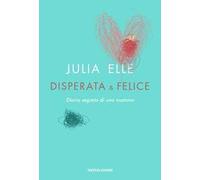Disperata & felice. Diario segreto di una mamma