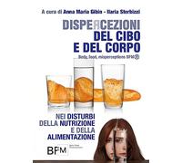 DISPERCEZIONI DEL CIBO E DEL CORPO nei Disturbi della Nutrizione e della Alimentazione (Body, Food, Misperceptions- BFM®)
