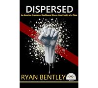 Dispersed: As America Crumbles, Resilience Rises, One Family at a Time