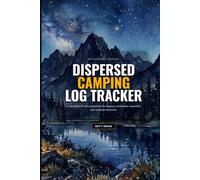 Dispersed Camping Log Tracker: Boondocking & Wild Camp Journal with Off-Grid GPS, Cell Signal & Resource Log