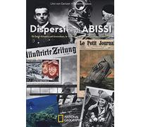 Dispersi negli abissi. Da Saint-Exupéry ad Amundsen, le vicende degli aviatori scomparsi nel nulla