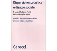 Dispersione scolastica e disagio sociale. Criticità del contesto educativo e buone prassi preventive