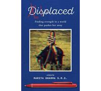 Displaced: Finding strength in a world that pushes her away.