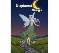 Displaced Wings: A Fairy Coloring Book for Teens and Adults