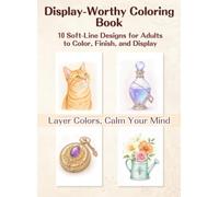 Display-Worthy Coloring Book: 10 Soft-Line Designs for Adults to Color, Finish, and Display