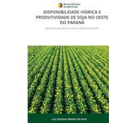 DISPONIBILIDADE HÍDRICA E PRODUTIVIDADE DE SOJA NO OESTE DO PARANÁ: MESTRADO EM AGRICULTURA CONSERVACIONISTA
