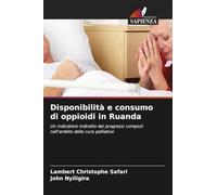 Disponibilità e consumo di oppioidi in Ruanda: Un indicatore indiretto dei progressi compiuti nell'ambito delle cure palliative