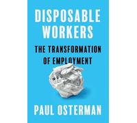 Disposable Workers: The Transformation of Employment