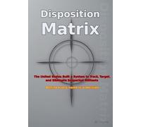 Disposition Matrix: The United States Built a System to Track, Target, and Eliminate Suspected Militants
