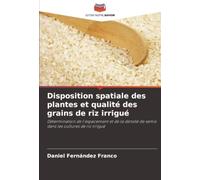 Disposition spatiale des plantes et qualité des grains de riz irrigué: Détermination de l'espacement et de la densité de semis dans les cultures de riz irrigué
